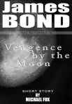 Vengeance By The Moon - James Bond News at MI6-HQ.com